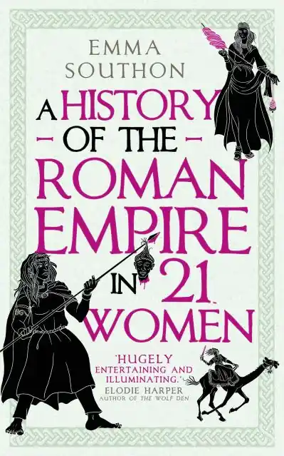 A History of the Roman Empire in 21 Women While Supplies Last