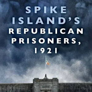 New Arrival Spike Island's Republican Prisoners, 1921
