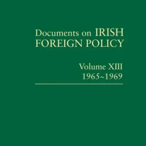 Buy Online Documents on Irish Foreign Policy. Volume XIII 1965-1969