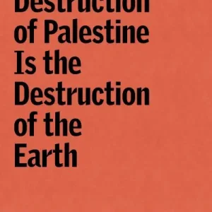 Seasonal Sale The Destruction of Palestine Is the Destruction of the Earth