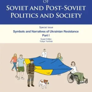 Certified Journal of Soviet and Post-Soviet Politics and Society. Vol. 10, No. 2 Symbols and Narratives of Ukrainian Resistance