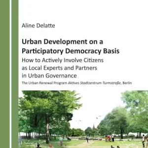 Urban Development on a Participatory Democracy Basis: How To Actively Involve Citizens As Local Experts and Partners in Urban Governance One Day Deal