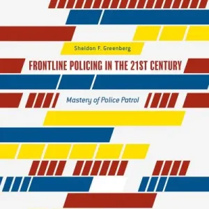 Authentic Frontline Policing in the 21st Century