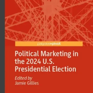 Political Marketing in the 2024 U.S. Presidential Election New Release