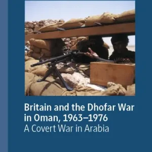 Britain and the Dhofar War in Oman, 1963-1976 Bargain