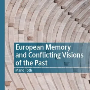 Time-Limited European Memory and Conflicting Visions of the Past