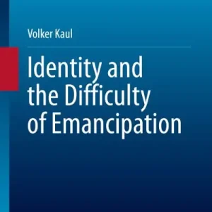 Identity and the Difficulty of Emancipation Authentic