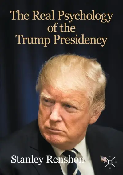 The Real Psychology of the Trump Presidency Don’t Miss Out