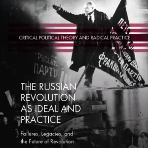 The Russian Revolution As Ideal and Practice Warranty Included
