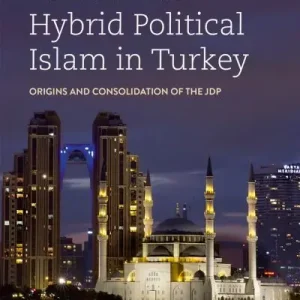The Rise of Hybrid Political Islam in Turkey Save Now