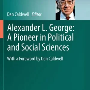Alexander L. George: A Pioneer in Political and Social Sciences Fresh Stock
