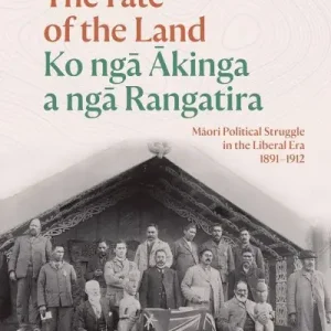 Fresh Stock The Fate of the Land Ko Nga Akinga a Nga Rangatira