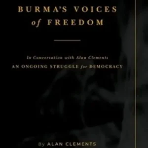 Bargain Burma's Voices of Freedom in Conversation With Alan Clements, Volume 1 of 4
