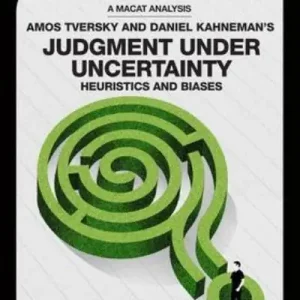 Grab Now An Analysis of Amos Tversky and Daniel Kahneman's Judgment and Uncertainty, Heuristics and Biases