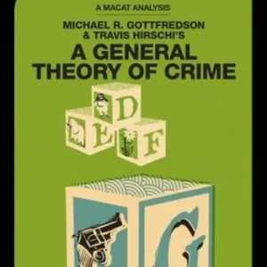 An Analysis of Michael R. Gottfredson and Travish Hirschi's A General Theory of Crime While Supplies Last