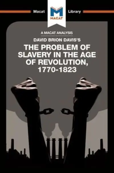An Analysis of David Brion Davis's The Problem of Slavery in the Age of Revolution, 1770-1823 Brand New