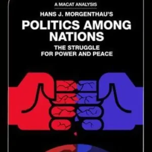 An Analysis of Hans J. Morgenthau's Politics Among Nations Premium