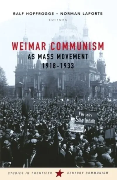 Direct From Manufacturer Weimar Communism As Mass Movement 1918-1933