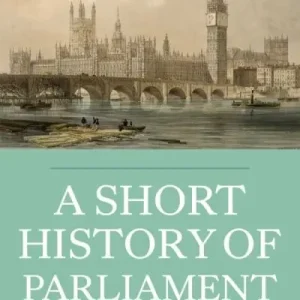 A Short History of Parliament Modern