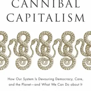Cannibal Capitalism Must Have