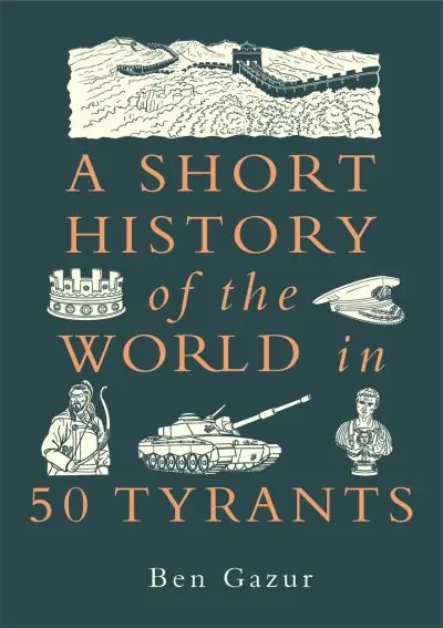 A Short History of the World in 50 Tyrants Worldwide Shipping
