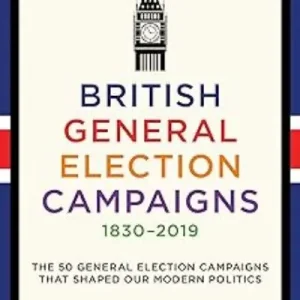 Worldwide Shipping British General Election Campaigns 1830-2019