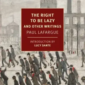 The Right To Be Lazy and Other Writings Weekend Sale
