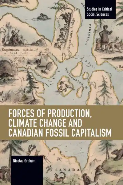 Free Shipping Forces of Production, Climate Change and Canadian Fossil Capitalism