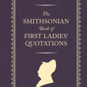Free Shipping The Smithsonian Book of First Ladies' Quotations
