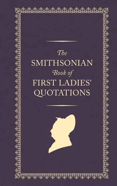 Free Shipping The Smithsonian Book of First Ladies' Quotations