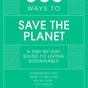 365 Ways To Save the Planet Luxury