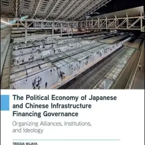 High Quality The Political Economy of Japanese and Chinese Infrastructure Financing Governance