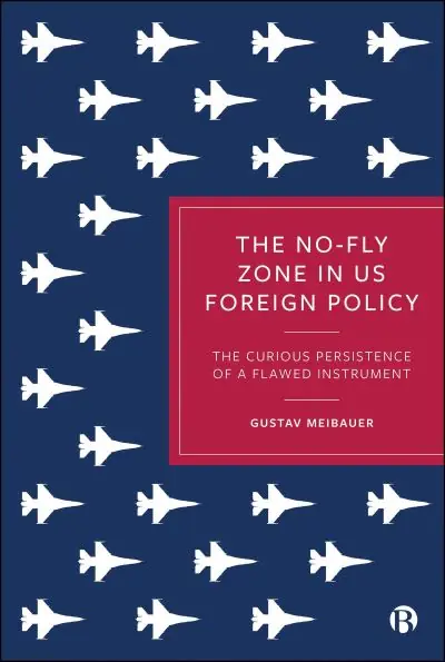 Hassle-Free Returns The No-Fly Zone in US Foreign Policy
