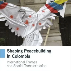 Shaping Peacebuilding in Colombia Free Returns