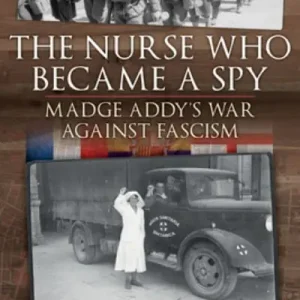 The Nurse Who Became a Spy While Supplies Last