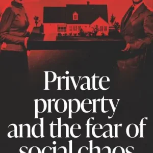 Private Property and the Fear of Social Chaos New Arrival