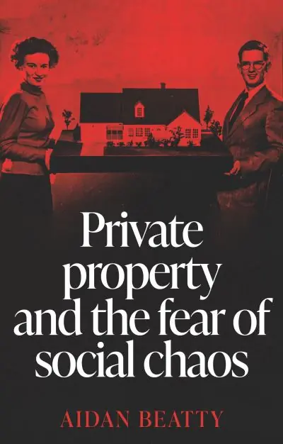Private Property and the Fear of Social Chaos New Arrival