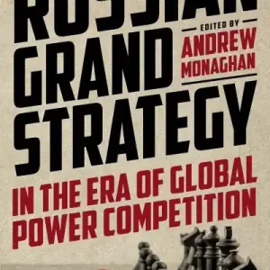 Certified Russian Grand Strategy in the Era of Global Power Competition