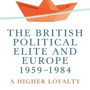 Affordable The British Political Elite and Europe, 1959-1984