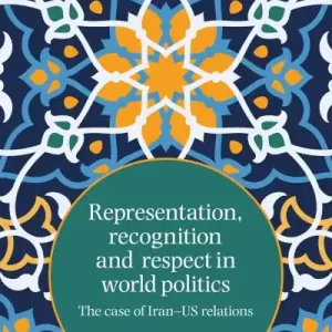 Representation, Recognition and Respect in World Politics Exclusive Offer