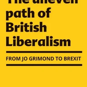 Must Have The Uneven Path of British Liberalism
