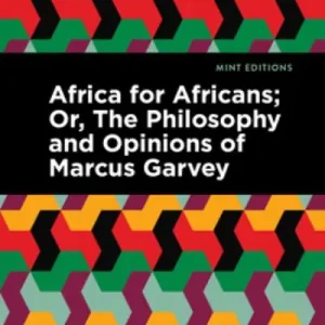 Africa For Africans, or, The Philosophy and Opinions of Marcus Garvey Price Drop