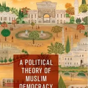 A Political Theory of Muslim Democracy Hot Deal