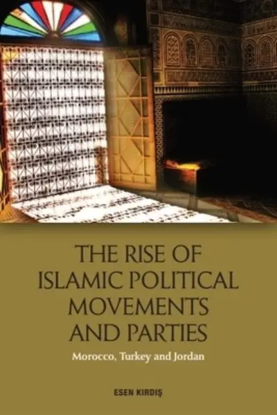 The Rise of Islamic Political Movements and Parties Limited Edition