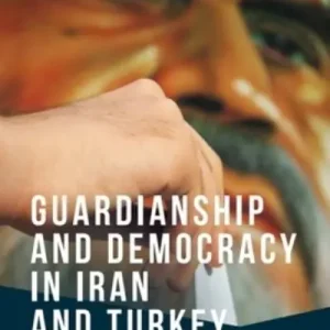 Wholesale Guardianship and Democracy in Iran and Turkey