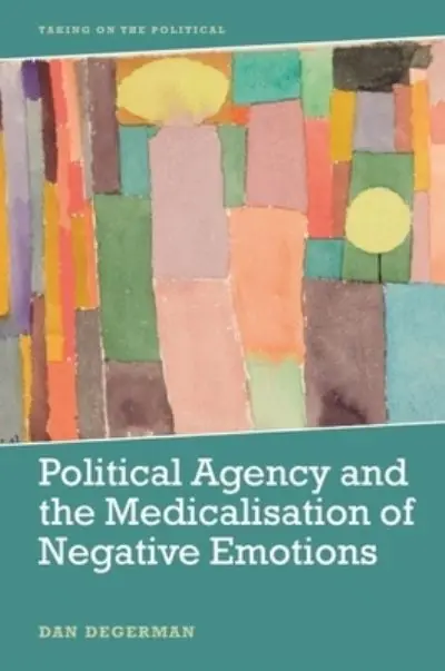Political Agency and the Medicalisation of Negative Emotions Big Sale