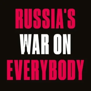 High Quality Russia's War on Everybody