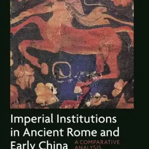 Trusted Brand Imperial Institutions in Ancient Rome and Early China