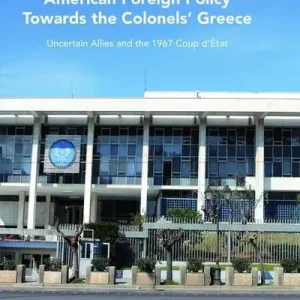 American Foreign Policy Towards the Colonels' Greece Get Yours