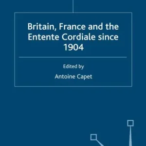 Britain, France and the Entente Cordiale Since 1904 Fresh Stock
